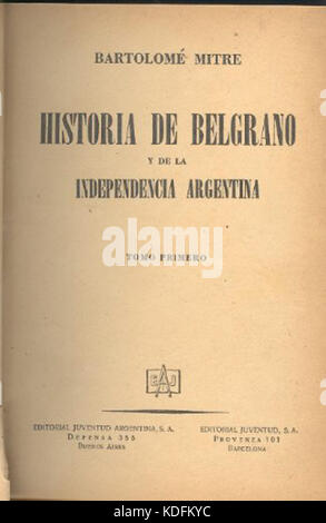 „Historia de Belgrano“ beschreibt das Leben und die Beiträge von Manuel Belgrano, einer prominenten Persönlichkeit im Kampf Argentiniens um die Unabhängigkeit. Die Arbeit untersucht seine politischen, militärischen und kulturellen Auswirkungen. Stockfoto