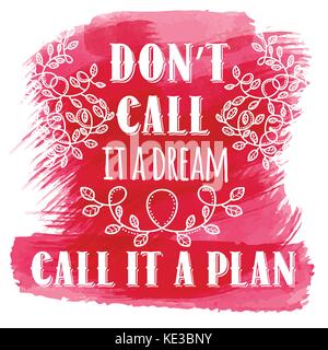 Nennen es nicht ein Traum, nennen es einen Plan. inspirierendes kreatives motivation Zitat. Vektor Typografie Banner Design Konzept Stock Vektor