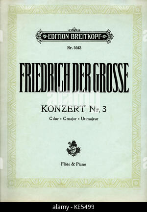 Friedrich der Große Friedrich der Große - Titelseite der Score. Konzert Nr. 3 für Flöte und Klavier./Konzert Nr 3. Bei Breitkopf & Härtel, Leipzig veröffentlicht. Friedrich II., König von Preußen: 24 Januar 1712 - 17. August 1786. Stockfoto