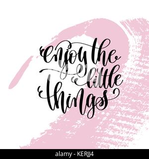 Genießen Sie die kleinen Dinge handschriftliche Schriftzug positive Zitat Stock Vektor