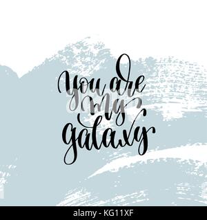 Sie sind mein Galaxy hand Beschriftung Beschriftung Stock Vektor