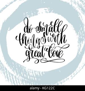 Kleine Dinge mit großer Liebe tun, Hand Schrift Beschriftung Stock Vektor