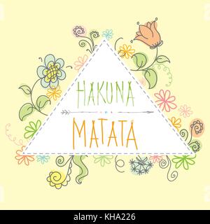 Hakuna Matata - keine Sorge, Schriftzug mit floralen Elementen. Vector Illustration. Stock Vektor
