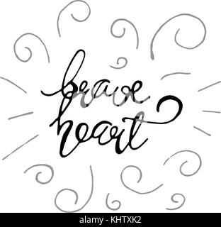 Handgezeichneten Schriftzug. Tinte Abbildung. Moderne Pinsel Kalligraphie. auf weißem Hintergrund. Brave Heart. Stock Vektor