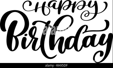 Happy birthday Kalligraphie schwarzen Text. Hand gezeichnet Einladung t-shirt Design. Handschriftliche moderne Bürste Schriftzug weißem Hintergrund Vektor Stock Vektor