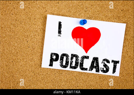 Handschrift Text Inspiration zeigt I Love Podcast Konzept bedeutet Internet Broadcasting Konzept Liebe geschrieben auf Haftnotiz, Erinnerung iso Stockfoto