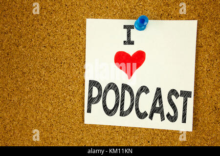 Handschrift Text Inspiration zeigt I Love Podcast Konzept bedeutet Internet Broadcasting Konzept Liebe geschrieben auf Haftnotiz, Erinnerung iso Stockfoto