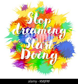 Motivierende Angebot, Schriftzug hören Sie auf zu träumen beginnen. Hand gezeichnet gebürstet typografische Gestaltung inspirierende unterzeichnen, kalligrafische Schriftzüge Karte, Vektor krank Stock Vektor