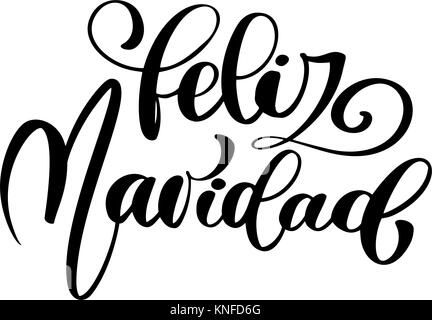Feliz Navidad Schriftzug Weihnachten und Neujahr Urlaub Kalligraphie Satz auf Spanisch isoliert auf den Hintergrund. Spaß Pinsel Tinte Typografie für Foto Overlays, t-shirt Drucken, Flyer, Plakat design Stock Vektor
