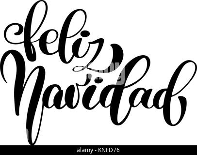 Feliz Navidad Schriftzug Weihnachten und Neujahr Urlaub Kalligraphie Satz auf Spanisch isoliert auf den Hintergrund. Spaß Pinsel Tinte Typografie für Foto Overlays, t-shirt Drucken, Flyer, Plakat design Stock Vektor