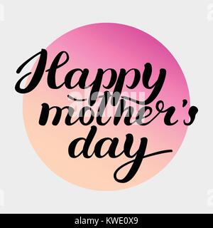 Happy Mother's Day Schriftzug Grußkarte. Schwarz Kalligraphie Inschrift. Handlettering Pinsel Tinte Text. Vector Illustration auf grauem Hintergrund mit Farbverlauf Kreis Stock Vektor