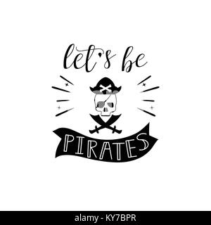 Lasst uns Piraten Schriftzug. Kinder logo Emblem. Drucken Stoff Textil. Muster für junge Stock Vektor