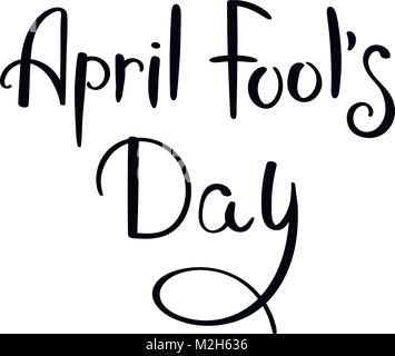 April Fool's Day. Hand gezeichnet Vektor Schriftzug Phrase. Moderne motivierender Kalligraphie Dekor für Wand, Poster, Drucke, Karten, T-Shirts und andere Stock Vektor