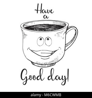 Hand gezeichnet Tasse. Becher mit einem Gesicht. Text einen guten Tag haben. Vector Illustration in Skizze Stil. Stock Vektor