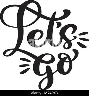 Text läßt gehen Hand Schriftzug der motivationalen Phrase. Tinte bemalt moderne Kalligraphie. Vektor hand Typografie. Auf weiß Isoliert Stock Vektor