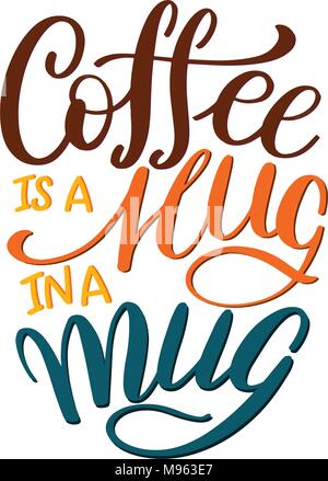 Schriftzug KAFFEE IST EINE UMARMUNG IN EINEM BECHER. Kalligrafische Hand gezeichnet. Kaffee Angebot. Text für Kunstdrucke und Poster, Menü Design, Grußkarten. Vector Illustration. Stock Vektor