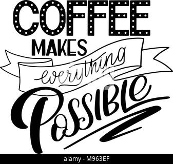 Schriftzug Kaffee macht alles möglich. Kalligrafische Hand gezeichnet. Kaffee Angebot. Text für Kunstdrucke und Poster, Menü Design, Grußkarten. Vector Illustration. Stock Vektor
