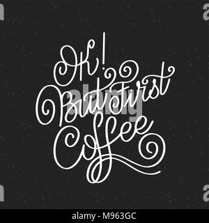 Schriftzug in Kaffee wir vertrauen. Kalligrafische Hand gezeichnet. Kaffee Angebot. Text für Kunstdrucke und Poster, Menü Design, Grußkarten. Vector Illustration. Stock Vektor