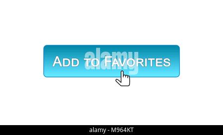 Zu Favoriten hinzufügen web interface Button mit Maus Cursor, blaue Farbe, Filmmaterial Stockfoto