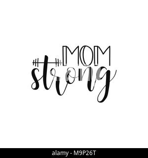 Mom stark. Urlaub-Schriftzug. Tinte Abbildung. Moderne Pinsel Kalligraphie. Auf weissem Hintergrund. Stock Vektor