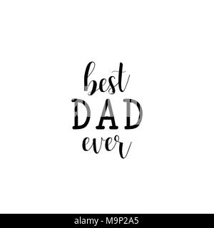 Beste Papa überhaupt. Urlaub-Schriftzug. Der glückliche Vater Tag. Tinte Abbildung. Moderne Pinsel Kalligraphie. Auf weissem Hintergrund. Stock Vektor