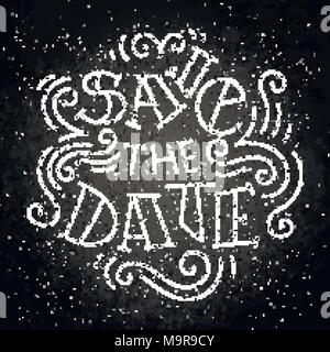 Datum speichern. Hand modernes Bild mit Hand gezeichnet - Beschriftung und Dekoration Elemente auf einer Tafel. Inspirierende Zitat. Abbildung für Drucke auf t- Stock Vektor