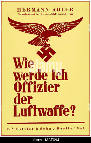 1941 NS-Propaganda Poster mit fliegenden Adler mit Hakenkreuz' Wie kann ich ein Offizier der Luftwaffe?" Die Luftwaffe der Wehrmacht war eine der drei Streitkräfte im Nationalsozialistischen Deutschen Reich von 1933 bis 1945 Hermann Adler aktiv war ab 1939 als Oberstleutnant in der Reichsluftfahrtministerium Stockfoto