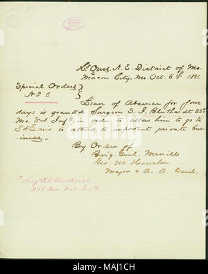 Grant Theodore J. Bluthardt eine Beurlaubung für vier Tage zu privaten Unternehmen in St. Louis zu besuchen. Transkription: Hd. Qrs-Komplex. N.E. Bezirk von Mo. Macon City, Mo Okt 6 1862 spezielle Aufträge Nr. 6 für vier Tage Urlaub gewährt Chirurgen S.J. Bluthardt (Theodore J. Bluthardt) 23d Mo Vol Infty, um ihm zu erlauben, nach St. Louis zu gehen, wichtig ist, die Privatwirtschaft zu besuchen? Im Auftrag von Brig Genl Merrill (Lewis Merrill) Geo. M. in Houston (George M. Houston) Dur [und] A.A. Assistant Genl (Adjutant General) zu Surg. S.J. Bluthardt (Theodore J. Bluthardt) 23 Mo Vol Infty. Titel: Sp Stockfoto