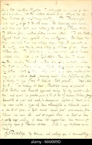 Beschreibt seine letzten Besuche bei Freunden und Bekannten vor dem Verlassen von London nach New York. Transkription: fer von Herrn Jonathan Bagster, zu fotografieren, im Falle von Sanford? s Ausfall, aber das Wetter es untersagte.) bis 12 waren, dann [William] Boutcher, ich folgenden kurz. Zu Foulon?s Büro. und verabschiedete sich von den alten Mann. Er sah sehr weißen Haaren, sagte mal stumpf waren, und sprach von der Tod des Franziskus Mühlen. [Thomas] Allom?s Büro, weder Vater noch Sohn Arthur Allom] Innerhalb. An Herrn [George] Barth?s Regent Street, gegenüber von Schwan und Edgars. Er sah Kümmerlicher, und s Stockfoto