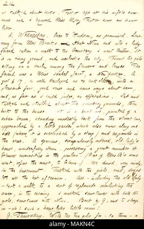 Beschreibt ein Besuch der Brooks Familie in Hudson. Transkription: Wir sprachen über Bücher, Foster links bei seiner Frau [Tilly Foster's] Aufruf und ich Miss Mary Foster home eine Stunde später erforderlich. 8. Mittwoch. In Hudson, wie versprochen. Lernen von Frau [Maria] Brooks und, dass Nina [Brooks] hatte mit einer Freundin einen Spaziergang zum Friedhof genommen Ich dahin ging. Es ist auf steigende Masse, und mit Blick auf die Stadt. Die Mädchen sitzen auf einer Bank zwischen den Blumen und Blätter gefunden. Der Freund war ein Miss Isabel Jacot, ein New Yorker. Ein Mädchen von 17 Jahren, so gut entwickelt wie älter aussehen, mit einem angenehmen Gesicht, gute sen Stockfoto