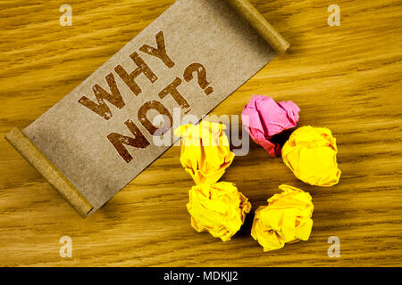 Wort schreiben Text Warum nicht in Frage. Business Konzept für Gib mir einen Grund, etwas zu tun, nicht Nein sagen Stockfoto
