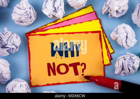 Wort schreiben Text Warum nicht in Frage. Business Konzept für Gib mir einen Grund, etwas zu tun, nicht Nein sagen Stockfoto
