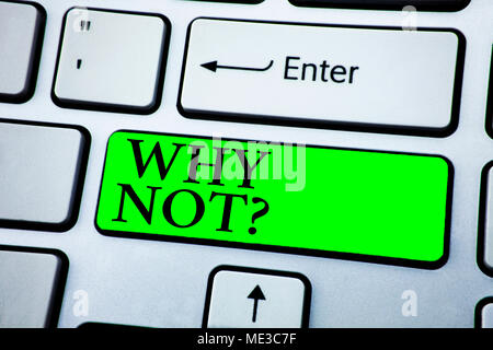 Wort schreiben Text Warum nicht in Frage. Business Konzept für Gib mir einen Grund, etwas zu tun, nicht Nein sagen Stockfoto