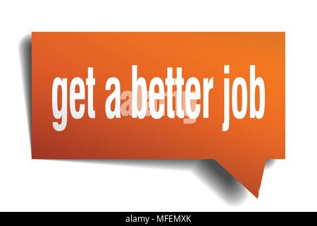 Einen besseren Job orange 3d-Quadrat isoliert Sprechblase erhalten Stock Vektor