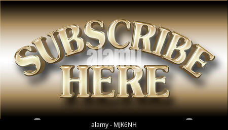 Stock Illustration - Große glänzende Goldene Text: Hier abonnieren, 3D-Illustration, gegen die Steigung goldenen Hintergrund. Stockfoto