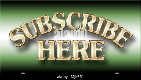 Stock Illustration - Große glänzende Goldene Text: Hier abonnieren, 3D-Illustration, gegen die Steigung grünen Hintergrund. Stockfoto