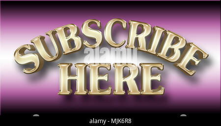 Stock Illustration - Große glänzende Goldene Text: Hier abonnieren, 3D-Illustration, gegen den Farbverlauf Rosa Hintergrund. Stockfoto