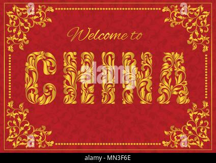Inschrift Willkommen in China. Golden dekorative Schriftart in Strudel und florale Elemente auf einem roten Hintergrund stahlhalter Ruhm und Strahlen gemacht Stock Vektor