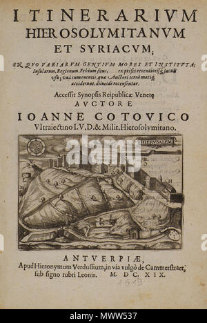 . Englisch: Johannes van Cootwijck. Itinerarium Hierosolymitanum et Syriacum, Antwerpen, Ηieronymus Verdussen, 1619. 1619. Johannes Cotovicus ( - 1628) Alternative Namen Johannes van Cootwijck; Ioannis Cotovici; Γιοχάνες βαν Κουτουίτζκ; Ιωάννης Κοτοβίκι Beschreibung flämischen Doktor der Rechtswissenschaften und Traveller Datum der Geburt / Tod 16. Jahrhundert 1628 Behörde: Q 23584314 VIAF: 70084429 ISNI: 0000 0001 1474 4762 95014892 LCCN: Nr: 132214636 SUDOC: 083369686 WorldCat 609 Titel Seite Karte von Jerusalem - Cootwijck Johannes Van - 1619 Stockfoto