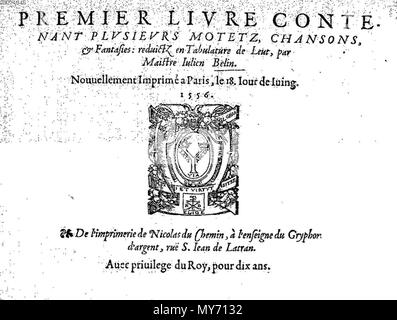 . Français: Titelseite von Julien Belin's 'Premier Livre contenant... tabulature de Luth" (Paris, 1556). 29 Juni 2014, 18:37:22. Paris, impr. Nicolas Du Chemin. 69 Belin 1556 Stockfoto