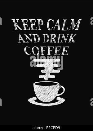 Zitat Kaffee Poster. Ruhe bewahren und Kaffee trinken. Chalk Kalligraphie Stil. Shop Förderung Motivation, Inspiration. Design-Schriftzug. Stock Vektor