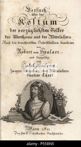 Kalligraphischen Titelblatt mit vignette Portrait von Albrecht Dürer. Papierkörbe Kupferstich von Robert von Spalart's 'historisches Bild der Kostüme der wichtigsten Menschen der Antike und des Mittelalters" (1811). Stockfoto