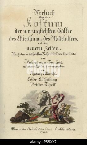 Kalligrafische Titelseite zu Band 1, Buch 3, mit einem putto Krönung eine Büste mit einem Lorbeerkranz und anderen Spielen eine Leier. Papierkörbe Kupferstich von Robert von Spalart's 'historisches Bild der Kostüme der wichtigsten Menschen der Antike und des Mittelalters" (1798). Stockfoto