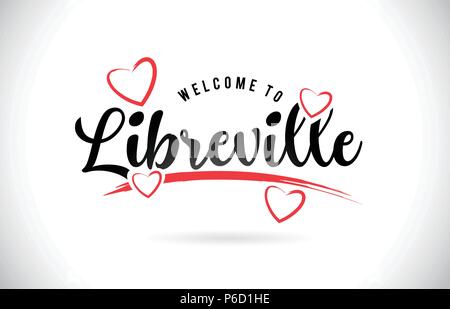 Libreville Willkommen bei Wort Text mit handschriftlichen Font und Rote Liebe Herzen Vektor Bild Abbildung Eps. Stock Vektor