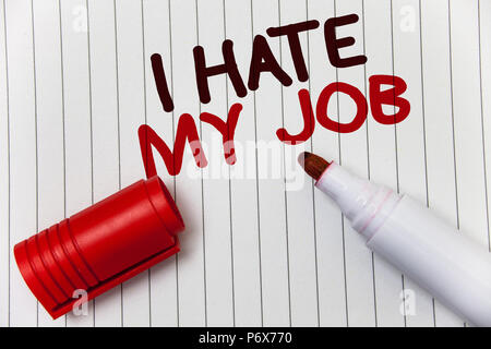 Konzeptionelle Hand schreiben, ich hasse meinen Job. Business foto Präsentation hassen ihre Position ablehnen Ihr Unternehmen schlecht Karriere weißen Hintergrund Marke Stockfoto