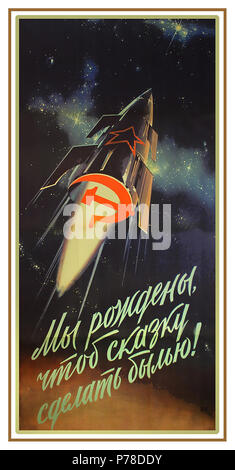Jahrgang 1960 Propaganda Sowjetunion Platz Plakat mit Platz Rakete mit Hammer und Sichel Emblem der Sowjetunion" prangt WIR SIND geboren, UM EIN MÄRCHEN WAHR WERDEN!" 1960 Stockfoto
