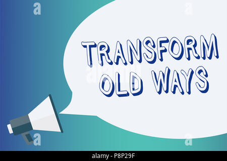 Schreiben Hinweis angezeigt transformieren alte Wege. Business Foto, ersetzen Sie sie mit neuen Methoden Alternativen neue Lösung Ankündigung Signalisierung indic. Stockfoto