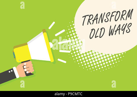 Schreiben Hinweis angezeigt transformieren alte Wege. Business Foto, ersetzen Sie sie mit neuen Methoden Alternativen neue Lösung Lautsprecher Ansage alarmierend Stockfoto