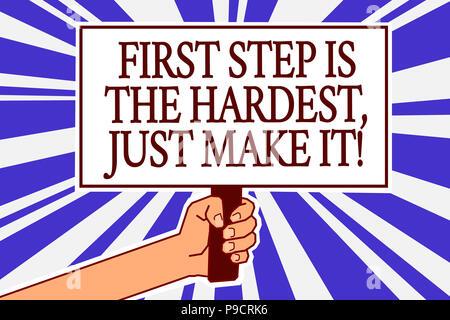 Text Zeichen zeigt erste Schritt ist der schwerste, aber mach es. Konzeptionelle Foto oben nicht auf endgültige Route Mann hand Plakat wichtige Protest Durcheinander geben Stockfoto