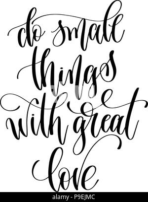 Kleine Dinge mit großer Liebe - schwarze und weiße Hand Schriftzug Text zitieren Design, Kalligraphie Vektor-illustration tun Stock Vektor